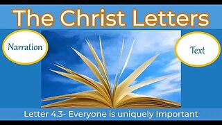 The Christ Letters, Letter 4.3, Everyone is uniquely important, (enhanced narration and text)