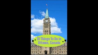 10 Things To Do in Ottawa, Canada