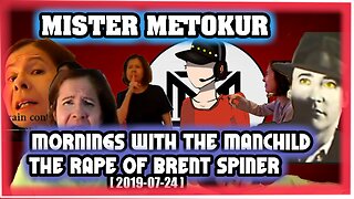 Mister Metokur - The Rape of Brent Spiner - Mornings With The Manchild [2019-07-24]