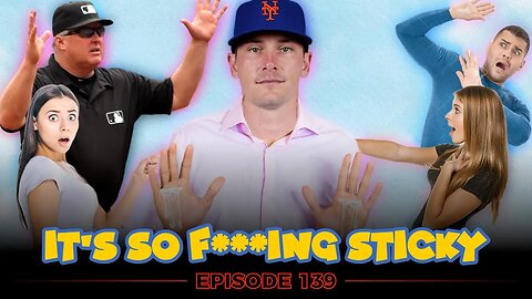 Ep. 139 - IT'S SO F***ING STICKY