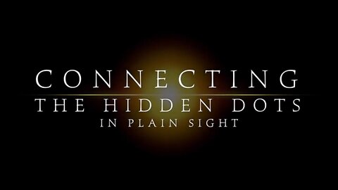 Connecting The Hidden Dots In Plain Sight - Documentary