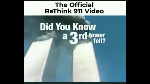 DID YOU KNOW THAT A 3RD TOWER FEll?? RETHINK 9/11 VIDEO