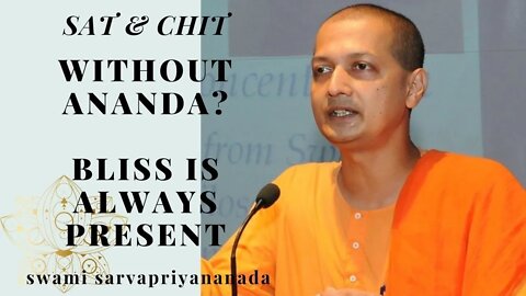 SAT CHIT WITHOUT ANANDA? BLISS IS ALWAYS PRESENT | Who brings the bliss?