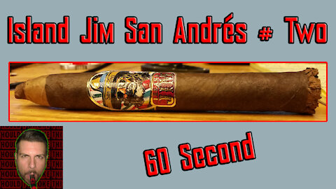 60 SECOND CIGAR REVIEW - Island Jim San Andres # Two - Should I Smoke This