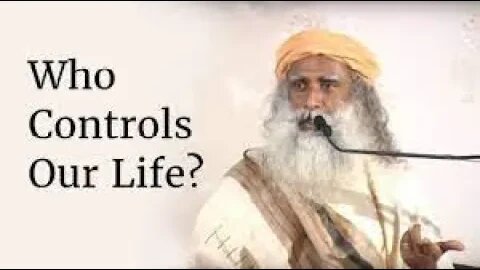 Who Controls Our Life Sadhguru