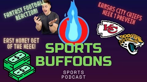 Kansas City Chiefs Preview Week 2, Fantasy Football Reaction, Easy Money Bet!| Sports Buffoons