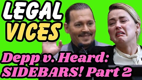 Johnny Depp v. Amber Heard : THE SIDEBARS! Part 2