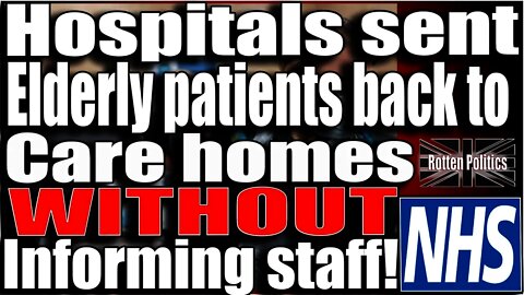 Hospitals sent elderly back to care homes with the virus and didnt tell staff