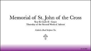 Memorial of St John of the Cross / Thursday of the Second Week of Advent - 12/14/2023