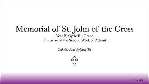 Memorial of St John of the Cross / Thursday of the Second Week of Advent - 12/14/2023