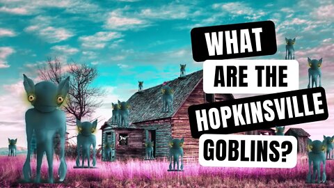 What Are the Hopkinsville Goblins?