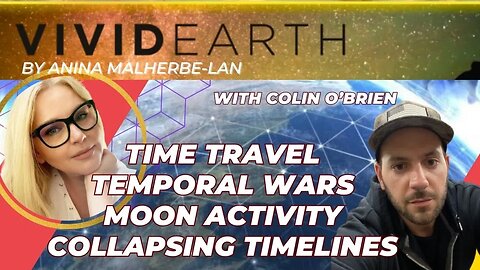 TIME TRAVEL, REMOTE VIEWING, TEMPORAL WARS, STRANGE MOONS & COLLAPSING TIMELINES, with Colin O'Brien