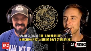 02 - Grains of Truth : The "Beyond Meat" Marketing Pivot & Recent Gov't Overreaches