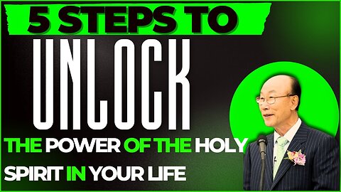 5 Steps to unlock the power of the holy spirit in your life - DAVID YONGGI CHO SERMON
