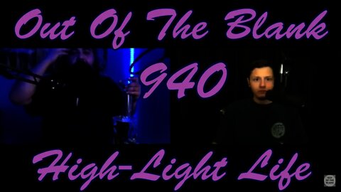 Out Of The Blank #940 - High-Light Life (Chris Moore)