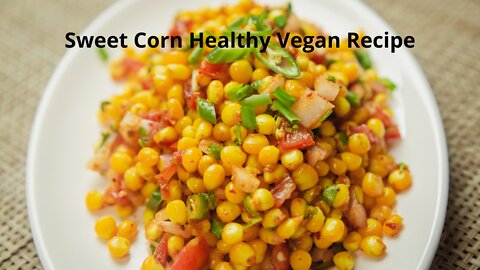 Sweet Corn Healthy Vegan Recipe