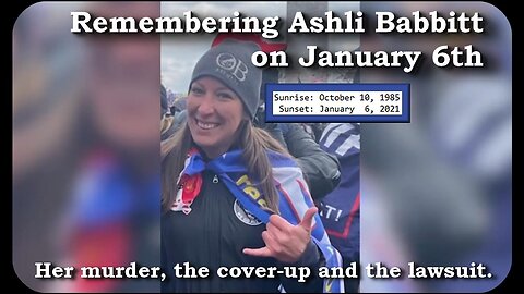 Ashli Babbitt: Her murder, the cover-up and the lawsuit - January 6, 2023