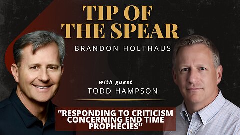 Responding to Criticism Concerning End-Time Prophecies with Guest, Todd Hampson