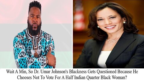 Dr. Umar Johnson Attacked By Black Women & Simps Because He Won't Commit To Voting 4 Kamala Harris!