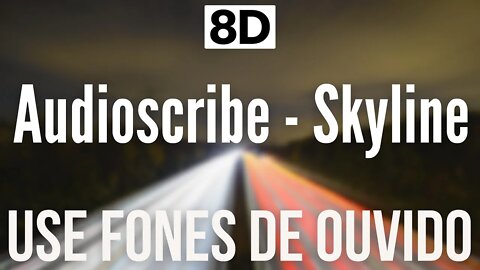 Audioscribe - Skyline | 8D AUDIO (USE FONES DE OUVIDO 🎧)