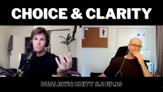 Choice and Clarity | Dualistic Unity - Episode 19 (Season 2)