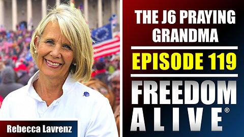 The J6 Praying Grandma - Rebecca Lavrenz - Freedom Alive® Ep119