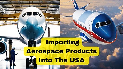 How to Import Aerospace Products into the USA