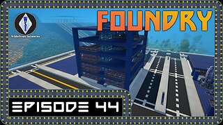 FOUNDRY | Gameplay | Episode 44