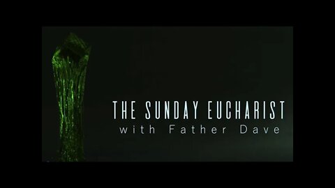 The Sunday Eucharist - November 14, 2021