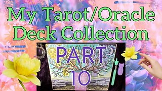 PART 10 - My Entire Tarot & Oracle Deck Collection