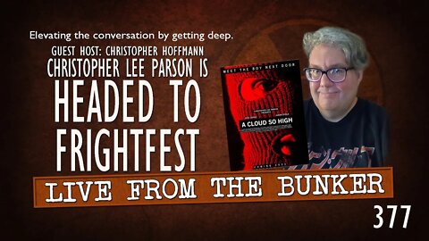 Live From the Bunker 377: Christopher Lee Parson is Headed to Frightfest