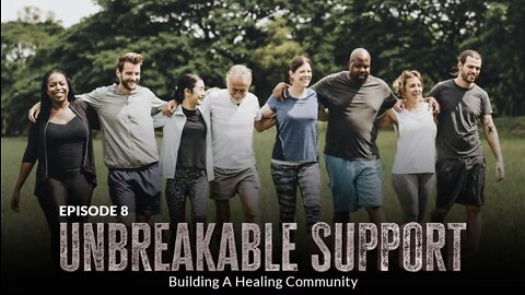 Unbreakable Support: Building A Healing Community (Episode 8)