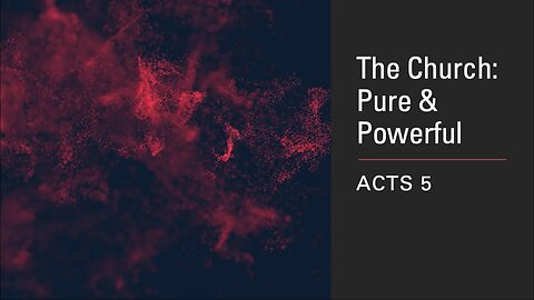 The Church: Pure & Powerful | Acts 5 | Pastor Tyler Hamrick