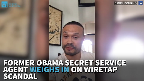 Former Obama Secret Service Agent Weighs In On Wiretap Scandal