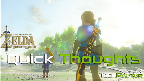The Legend Of Zelda: Breath Of The Wild - Quick Thoughts