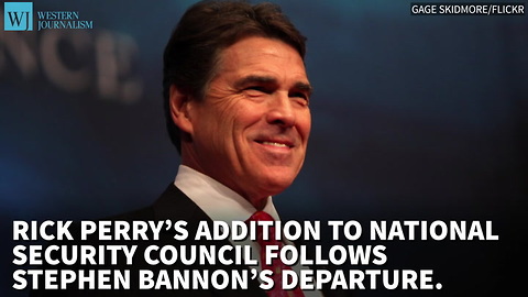Rick Perry’s Addition To NSC Follows Bannon’s Departure