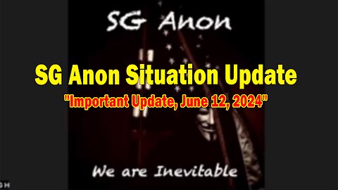 SG Anon Situation Update: "SG Anon Important Update, June 12, 2024"