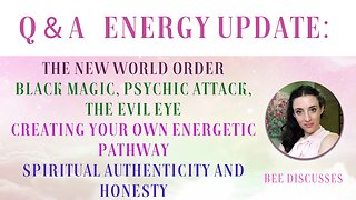 Q and A and Energy Update: Creating Your Own Energetic Pathway, Black Magic and Psychic "Attack"