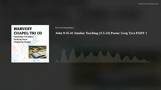 John 9:35-41 Sunday Teaching (3-5-23) Pastor Greg Tyra PART 1