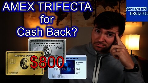 AMEX TRIFECTA for Cash Back: Worth it in 2021? ($800 AF)