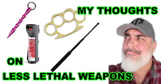 Less Than Lethal Self Defense Weapons - My Thoughts