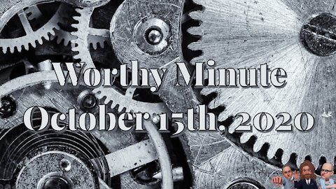 Worthy Minute - October 15th 2020