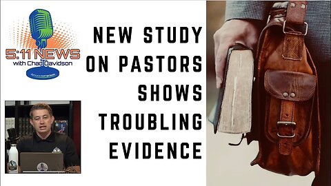 New Report on Pastors is Troubling - Chad Davidson, 511 News