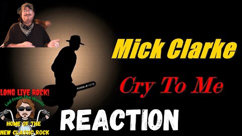 Mick Clarke - Cry For Me - [New Classic Rock] - REACTION