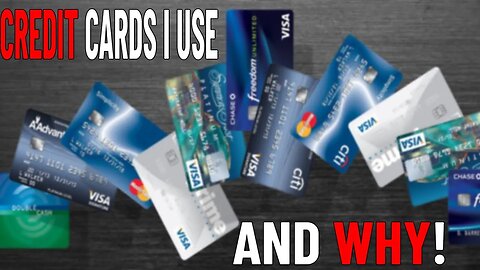 Credit Cards I Use And Why!