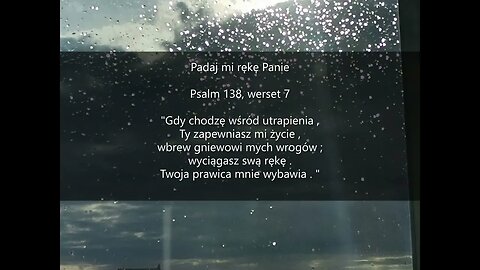 Podaj mi rękę Panie Psalm 138 , werset 7