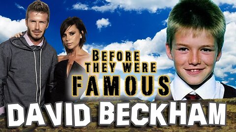 DAVID BECKHAM - Before They Were Famous