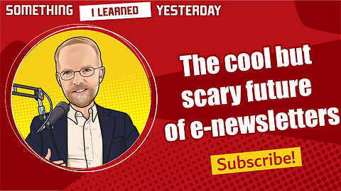 179: The cool and somewhat scary future of e-newsletters