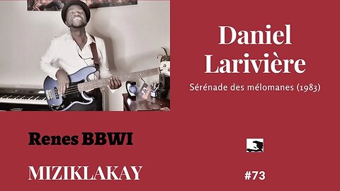 MIZIKLAKAY: #73 Daniel Larivière_ Sérénade des mélomanes (Orchestre Tropicana d'Haiti)