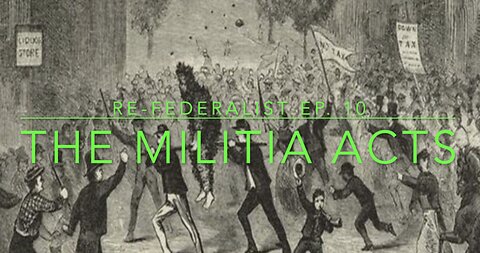 Re-Federalist Ep. 9: The Militia Acts